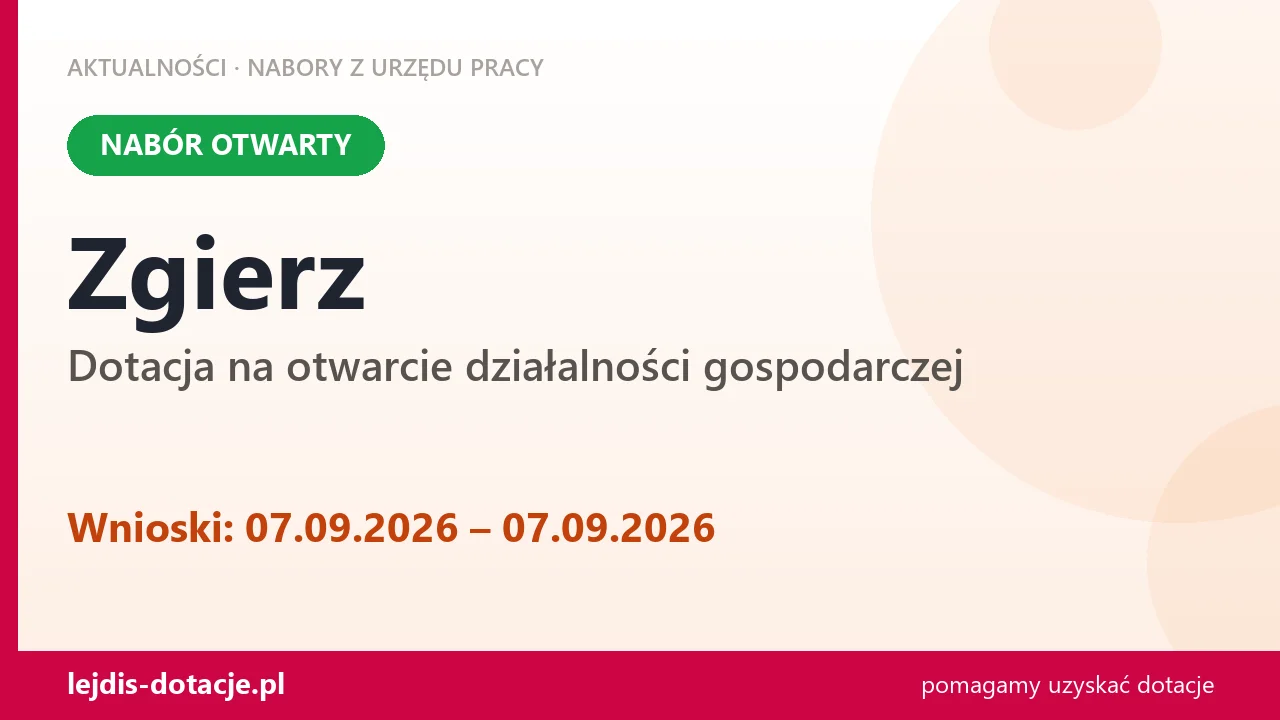 Zgierz: trwa nabór na dotację na otwarcie działalności gospodarczej (7 września 2026)