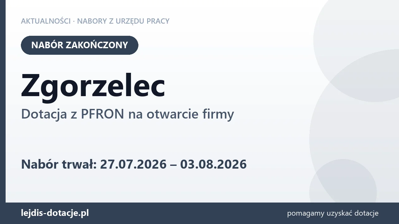 Zgorzelec: nabór na dotację z PFRON na otwarcie firmy zakończony (3 sierpnia 2026)