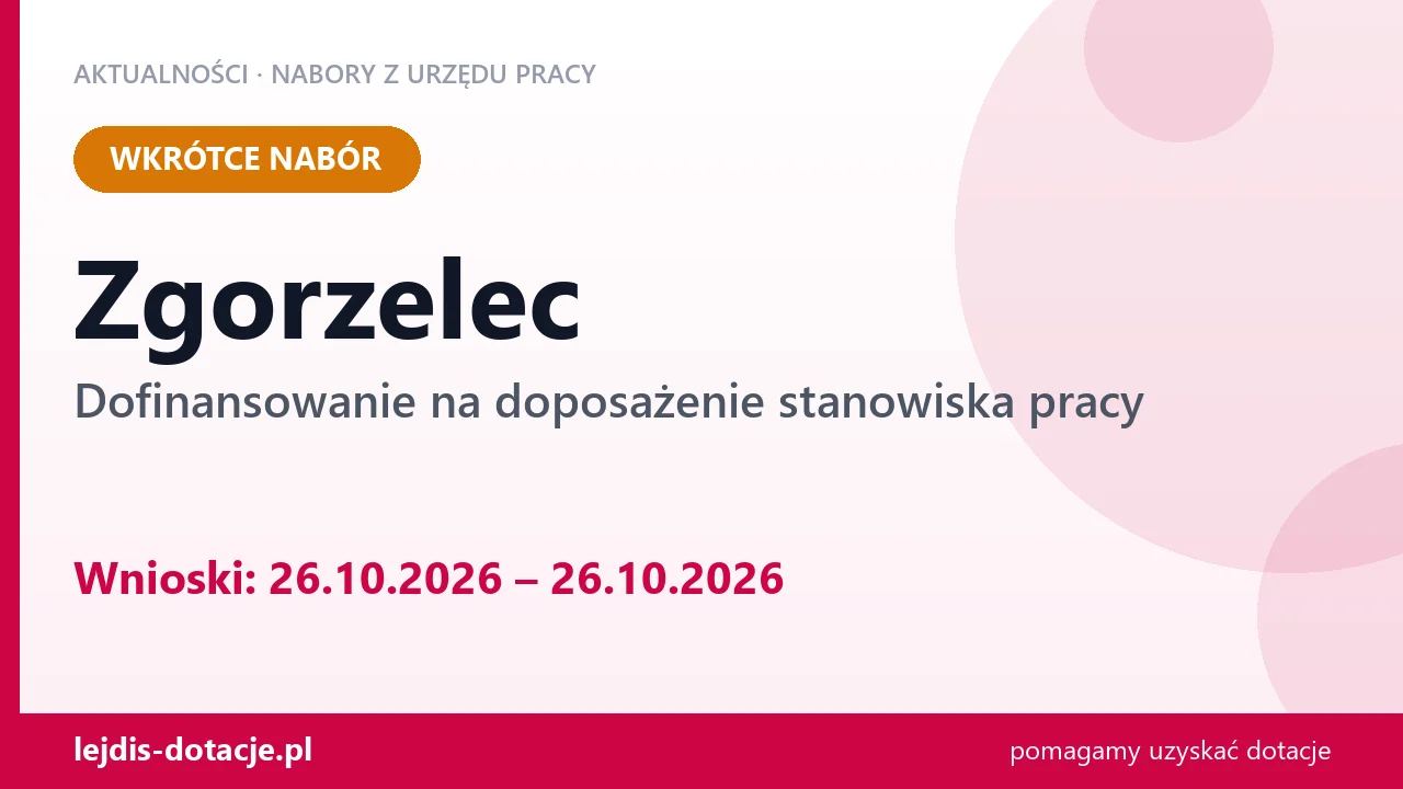 Zgorzelec: od 26.10.2026 rusza nabór na dofinansowanie na doposażenie stanowiska pracy (26 października 2026)