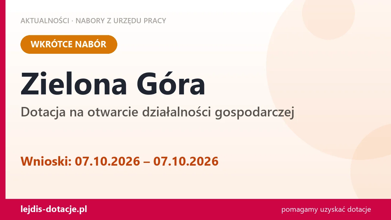 Zielona Góra: od 07.10.2026 rusza nabór na dotację na otwarcie działalności gospodarczej (7 października 2026)