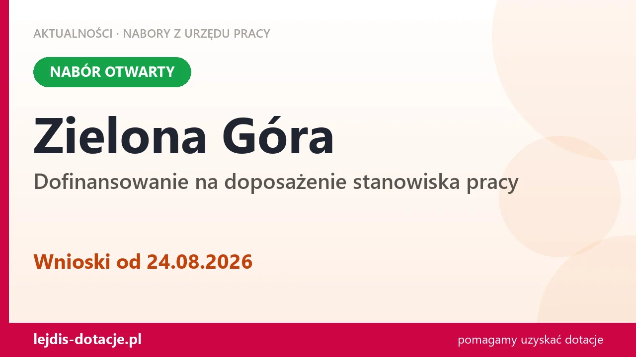 Zielona Góra: trwa nabór na dofinansowanie na doposażenie stanowiska pracy (24 sierpnia 2026)