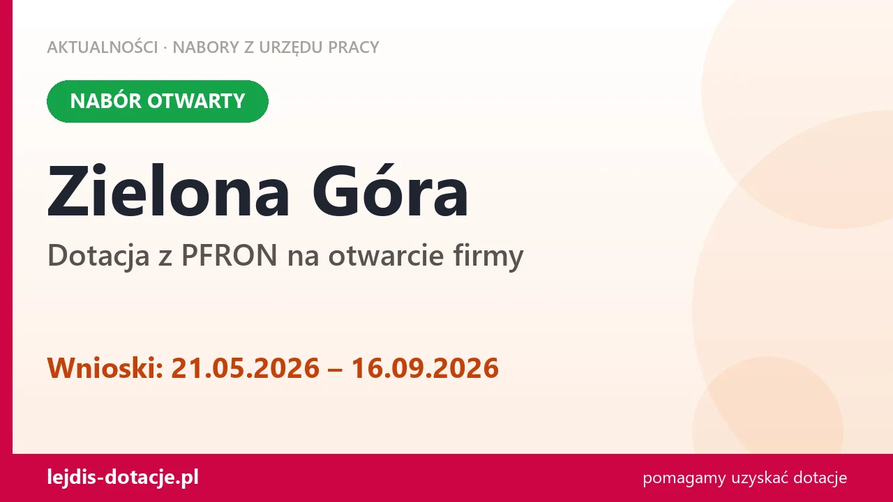 Zielona Góra: trwa nabór na dotację z PFRON na otwarcie firmy (21 maja 2026)