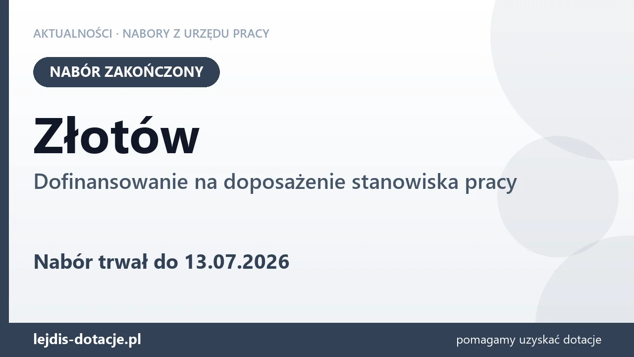 Złotów: nabór na dofinansowanie na doposażenie stanowiska pracy zakończony (13 lipca 2026)