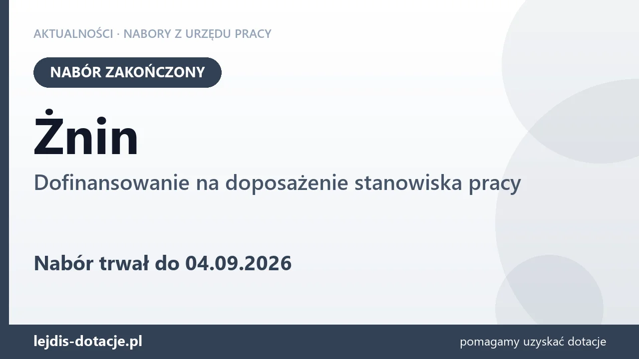 Żnin: nabór na dofinansowanie na doposażenie stanowiska pracy zakończony (4 września 2026)