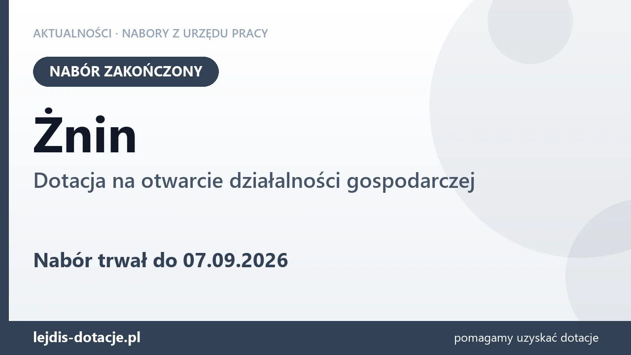 Żnin: nabór na dotację na otwarcie działalności gospodarczej zakończony (7 września 2026)