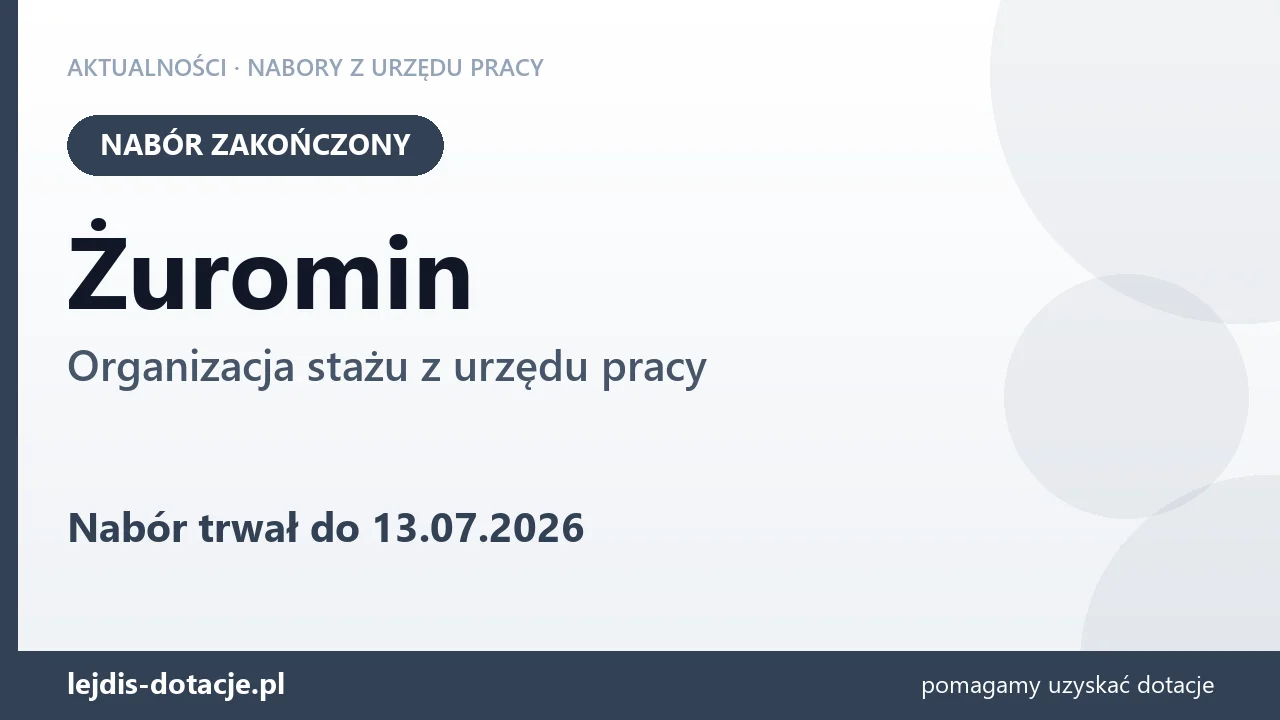 Żuromin: nabór na organizację stażu zakończony (13 lipca 2026)