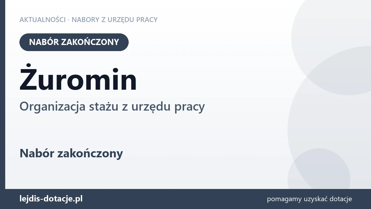 Żuromin: nabór na organizację stażu zakończony (7 lipca 2026)