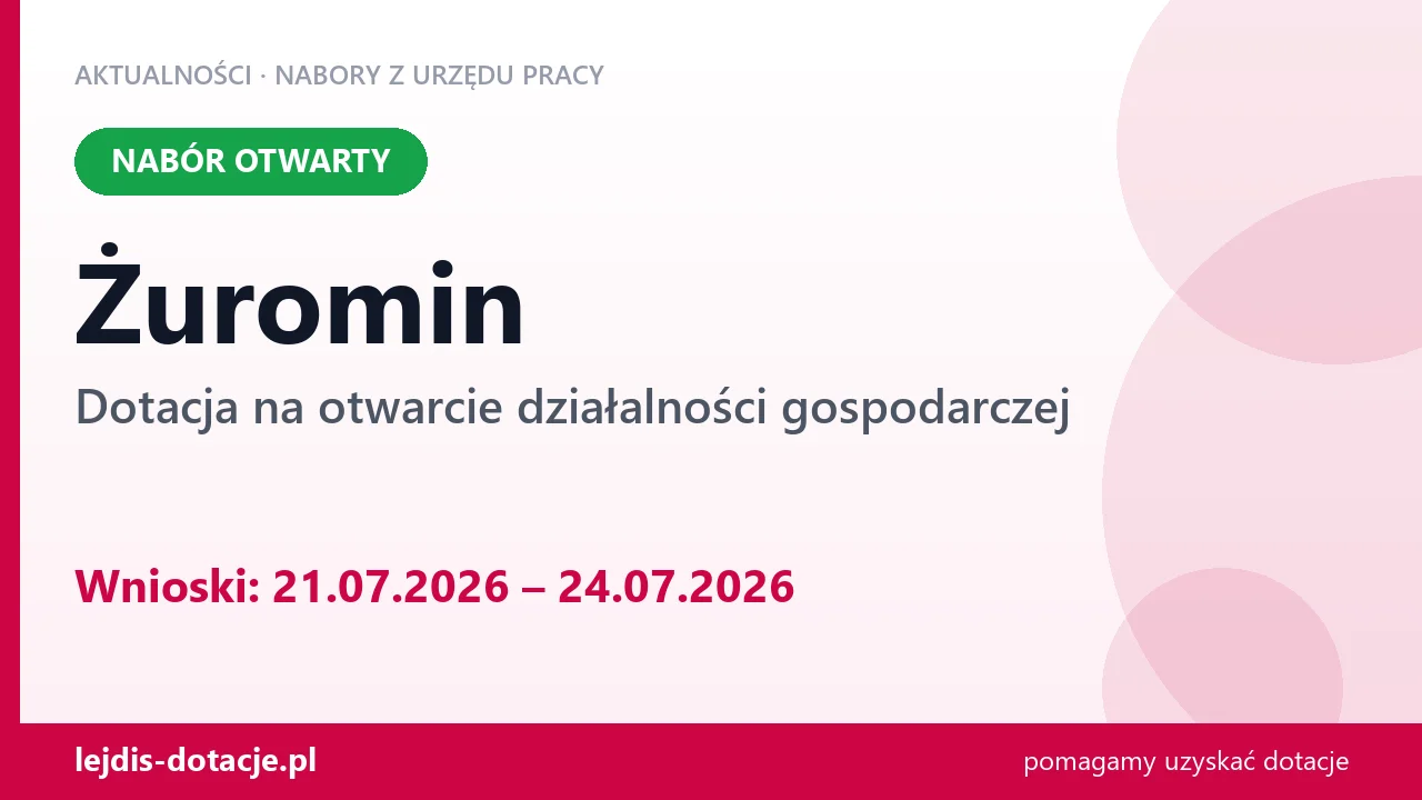 Żuromin: trwa nabór na dotację na otwarcie działalności gospodarczej (21 lipca 2026)