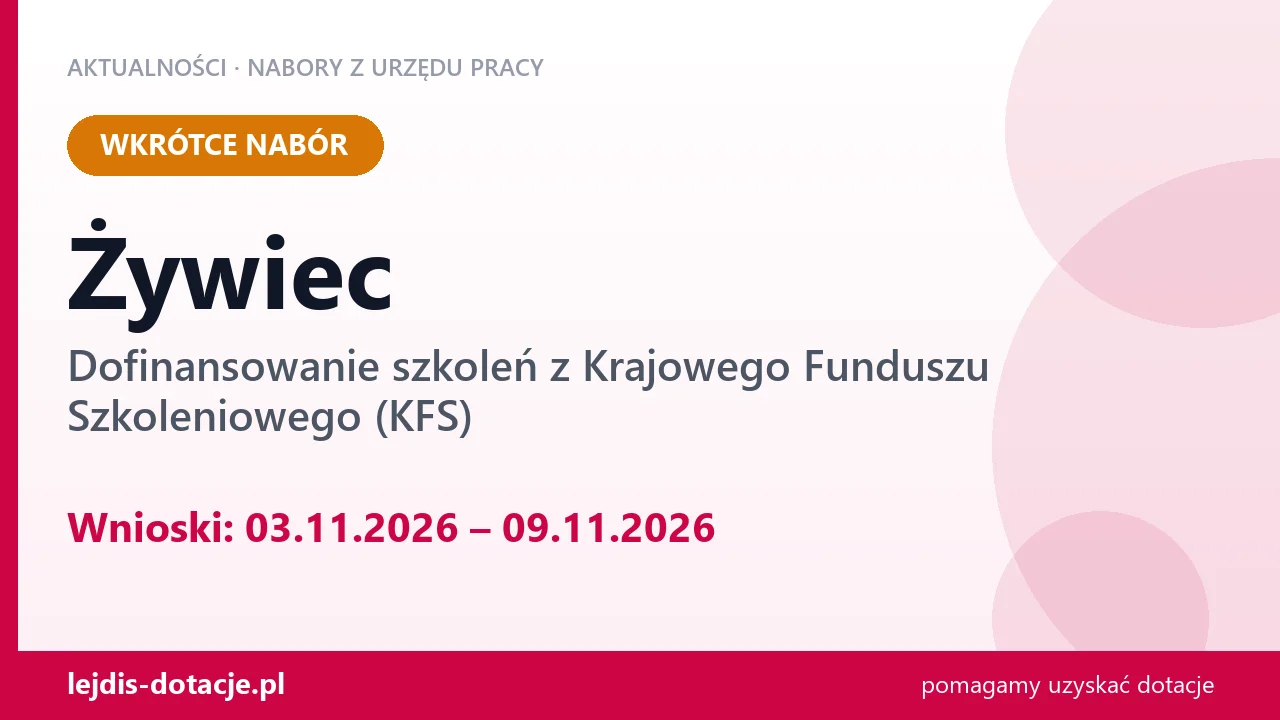 Żywiec: od 03.11.2026 rusza nabór na dofinansowanie szkoleń z KFS (3 listopada 2026)