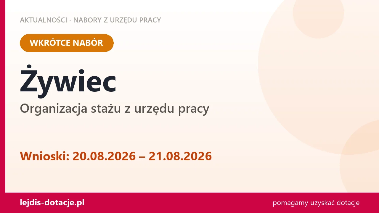 Żywiec: od 20.08.2026 rusza nabór na organizację stażu (20 sierpnia 2026)