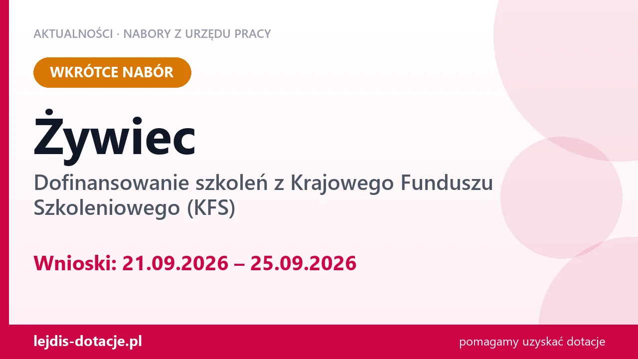 Żywiec: od 21.09.2026 rusza nabór na dofinansowanie szkoleń z KFS (21 września 2026)